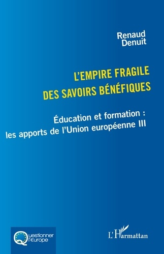 Emprunter L'empire fragile des savoirs bénéfiques. Éducation et formation : les apports de l'Union européenne livre