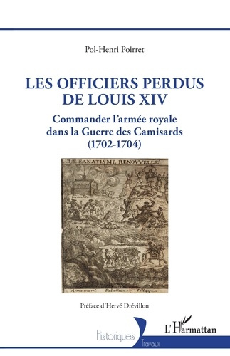 Emprunter Les officiers perdus de Louis XIV. Commander l'armée royale dans la guerre des camisards (1702-1704) livre