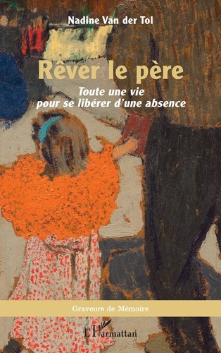 Emprunter Rêver le père. Toute une vie pour se libérer d’une absence livre