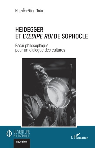 Emprunter Heidegger et l'Oedipe roi de Sophocle. Essai philosophique pour un dialogue des cultures livre