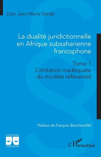 Emprunter La dualité juridictionnelle en Afrique subsaharienne francophone. Tome 1, Limitation inadéquate du m livre