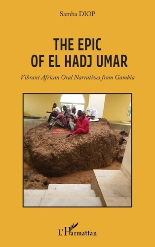 Emprunter The Epic Of El Hadj Umar. Vibrant African Oral Narratives from Gambia livre