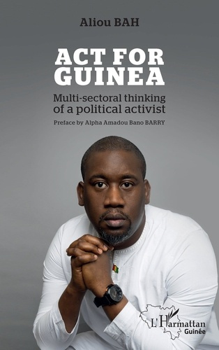 Emprunter Act for Guinea. Multi-sectoral thinking of a political activist livre