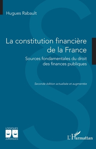 Emprunter La constitution financière de la France. Sources fondamentales du droit des finances publiques livre