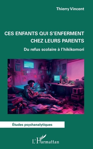 Emprunter Ces enfants qui s'enferment chez leurs parents. Du refus scolaire à l'hikikomori livre