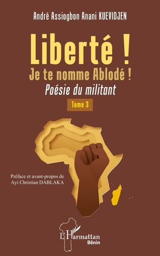 Emprunter Liberté ! Je te nomme Ablodé ! Tome 3, Poésie du militant livre