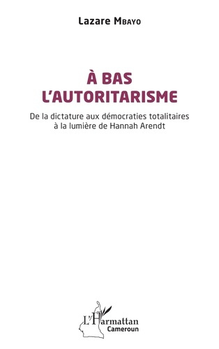 Emprunter A bas l’autoritarisme. De la dictature aux démocraties totalitaires à la lumière de Hannah Arendt livre