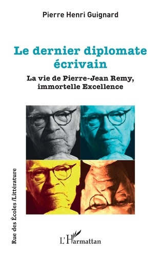 Emprunter Le dernier diplomate écrivain. La vie de Pierre-Jean Remy, immortelle Excellence livre