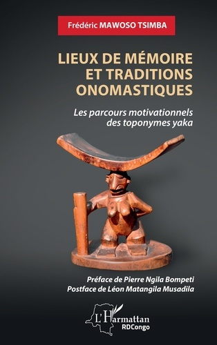 Emprunter Lieux de mémoire et traditions onomastiques. Les parcours motivationnels des toponymes yaka livre