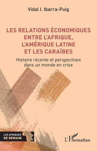 Emprunter Les relations économiques entre l'Afrique, l'Amérique latine et les Caraïbes. Histoire récente et pe livre