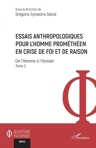 Emprunter Essais anthropologiques pour l’homme prométhéen en crise de foi et de raison. Tome 2 : De l’Homme à livre