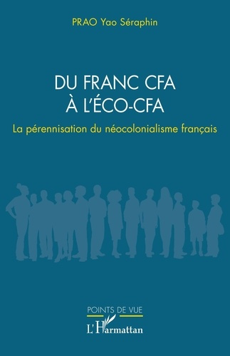 Emprunter Du franc CFA à l’ÉCO-CFA. La pérennisation du néocolonialisme français livre