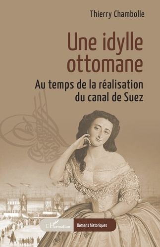 Emprunter Une idylle ottomane. Au temps de la réalisation du canal de Suez livre