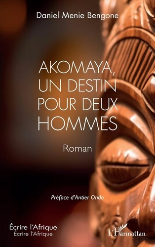 Emprunter Akomaya, un destin pour deux hommes livre