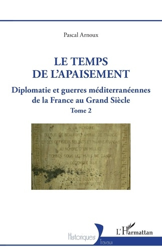 Emprunter Diplomatie et guerres méditerranéennes de la France au Grand Siècle. Tome 2, Le temps de l'apaisemen livre