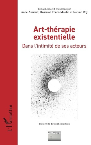 Emprunter Art-thérapie existentielle. Dans l’intimité de ses acteurs livre