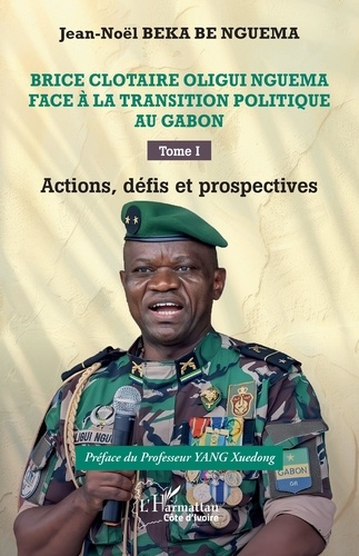 Emprunter Brice Clotaire Oligui Nguema face à la transition politique au Gabon. Tome 1 : Actions, défis et pro livre