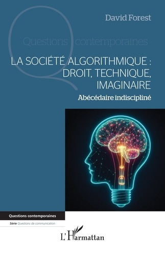 Emprunter La société algorithmique : droit, technique, imaginaire. Abécédaire indiscipliné livre