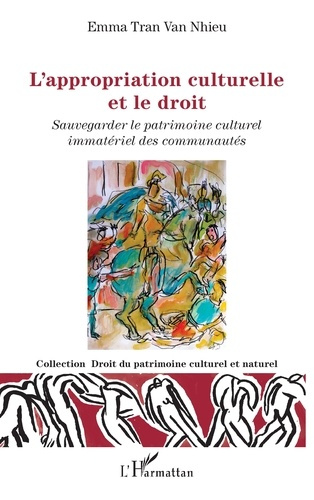 Emprunter L'appropriation culturelle et le droit. Sauvegarder le patrimoine culturel immatériel des communauté livre