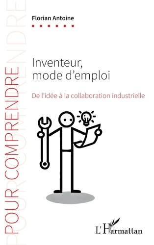 Emprunter Inventeur, mode d'emploi. De l'idée à la collaboration industrielle livre