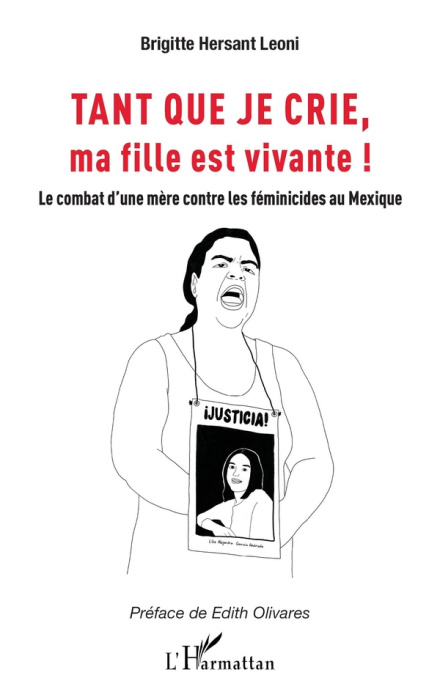 Emprunter Tant que je crie, ma fille est vivante. Le combat d’une mère contre les féminicides au Mexique livre