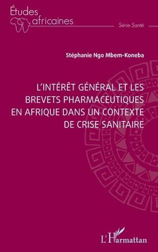 Emprunter L'intérêt général et les brevets pharmaceutiques en Afrique dans un contexte de crise sanitaire livre