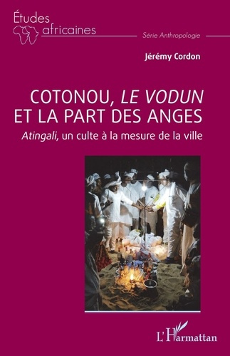 Emprunter Cotonou, le vodun et la part des anges. Atingali, un culte à la mesure de la ville livre