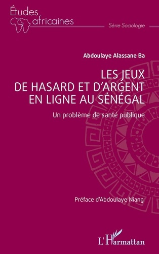 Emprunter Les jeux de hasard et d’argent en ligne au Sénégal. Un problème de santé publique livre