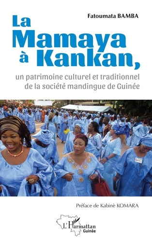 Emprunter La Mamaya à Kankan, un patrimoine culturel et traditionnel de la société mandingue de Guinée livre