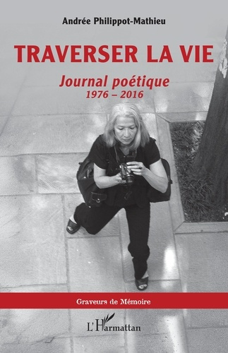 Emprunter Traverser la vie. Journal poétique, 1976 - 2016 livre
