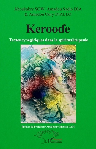 Emprunter Keroode. Textes cynégétiques dans la spiritualité peule livre
