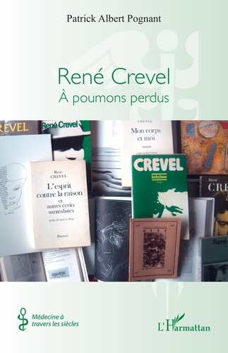 Emprunter René Crevel. A poumons perdus livre
