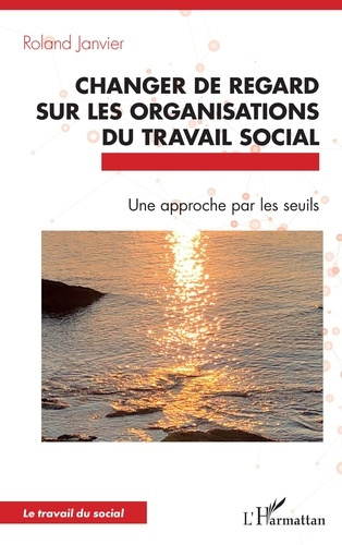 Emprunter Changer de regard sur les organisations du travail social. Une approche par les seuils livre