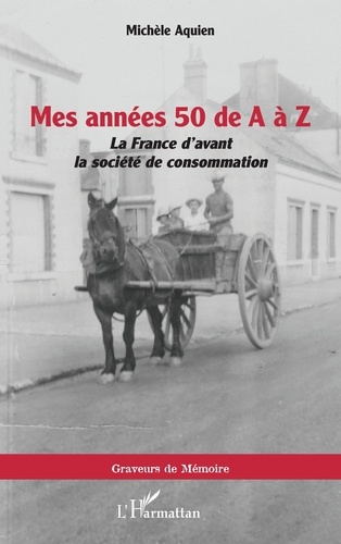 Emprunter Mes années 50 de A à Z. La France d'avant la société de consommation livre