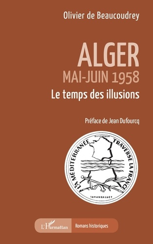 Emprunter Alger, mai-juin 1958. Le temps des illusions livre