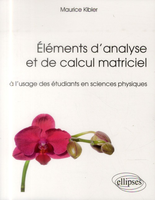 Emprunter Eléments d'analyse et de calcul matriciel à l'usage des étudiants en sciences physiques livre