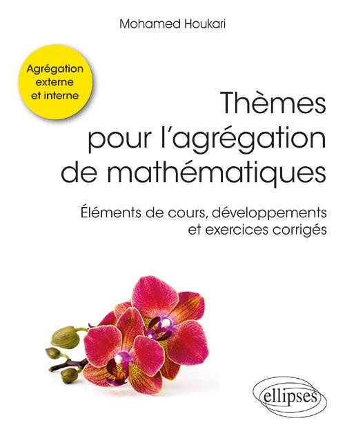 Emprunter Thèmes pour l'agrégation de mathématiques. Eléments de cours, développements et exercices corrigés livre