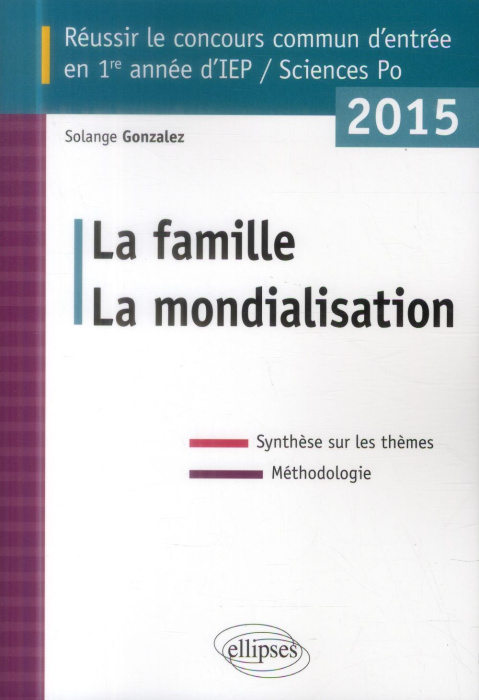 Emprunter Réussir le concours commun d'entrée en 1re année d'IEP. La famille, la mondialisation, Edition 2015 livre