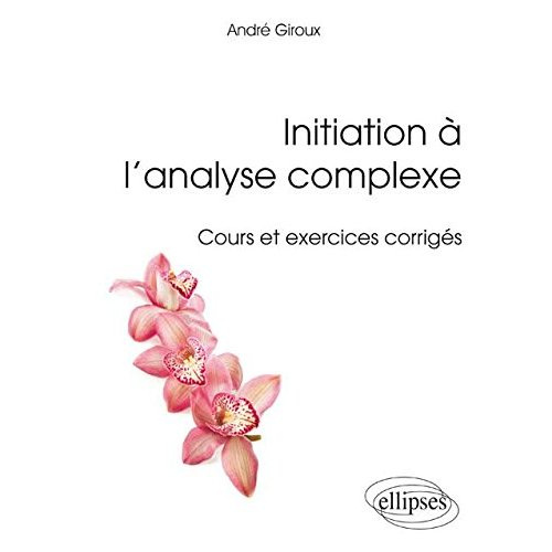 Emprunter Initiation à l'analyse complexe. Cours et exercices corrigés livre