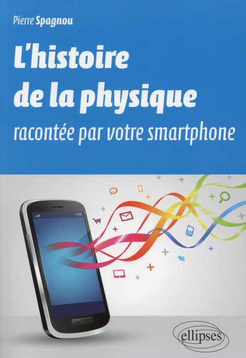 Emprunter L'histoire de la physique racontée par votre smartphone livre