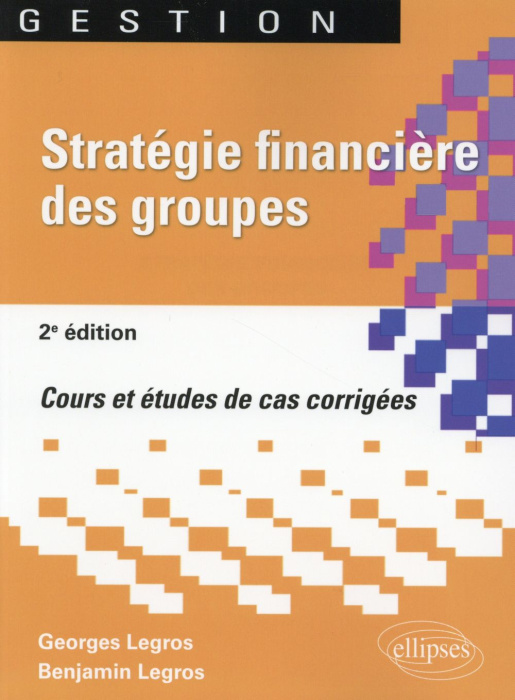Emprunter Stratégie financière des groupes. Cours et études de cas corrigées, 2e édition livre