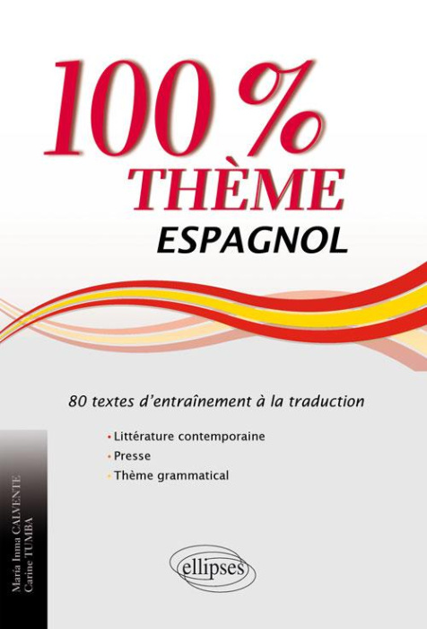 Emprunter Espagnol 100% thème. 80 textes d'entraînement à la traduction (littérature, presse, thème grammatica livre