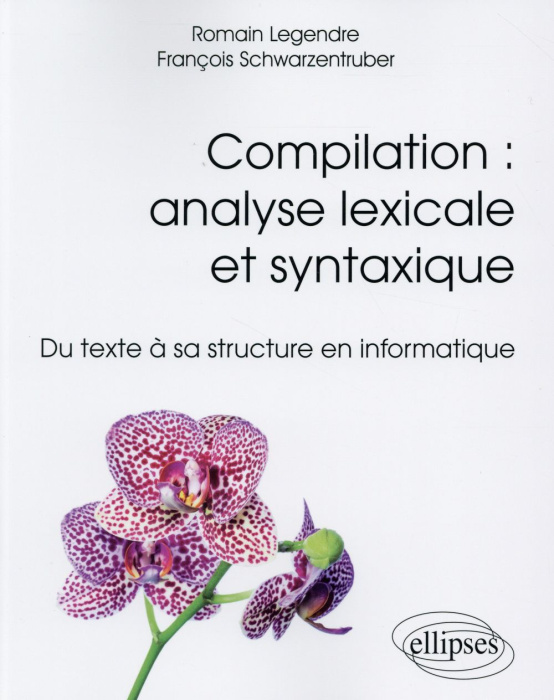 Emprunter Compilation : analyse lexicale et syntaxique. Du texte à sa structure en informatique livre
