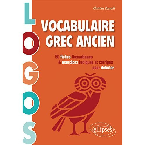 Emprunter Vocabulaire grec ancien. 50 fiches thématiques et exercices ludiques corrigés pour débuter livre