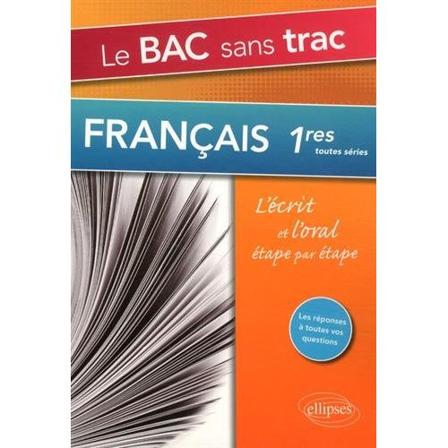 Emprunter Le bac sans trac Français 1res toutes séries. L'écrit et l'oral étape par étape livre