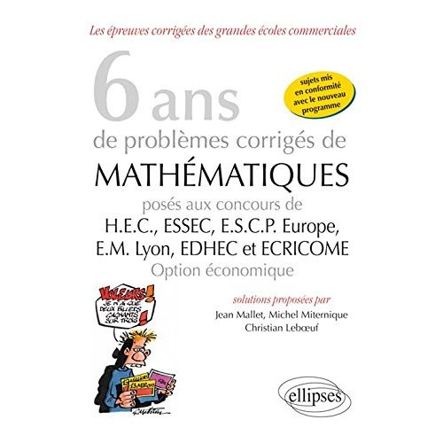 Emprunter 6 ans de problèmes corrigés de mathématiques posés aux concours de HEC, ESSEC, ESCP Europe, EM Lyon, livre