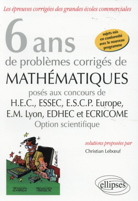 Emprunter 6 ans de problèmes corrigés de mathématiques posés aux concours de HEC, ESSEC, ESCP Europe, EM Lyon, livre