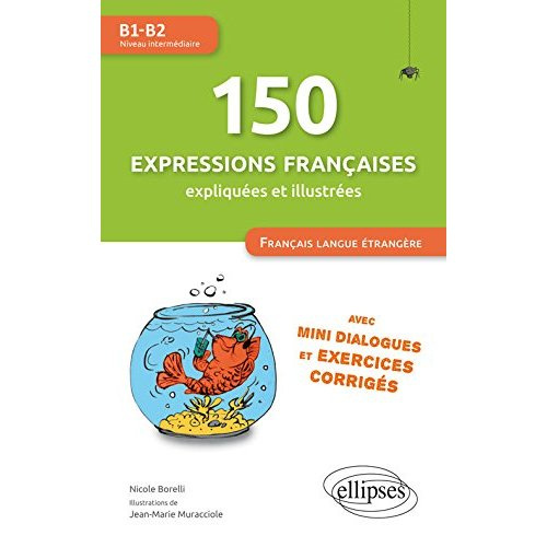 Emprunter 150 expressions françaises expliquées et illustrées B1-B2. Avec mini dialogues et exercices corrigés livre
