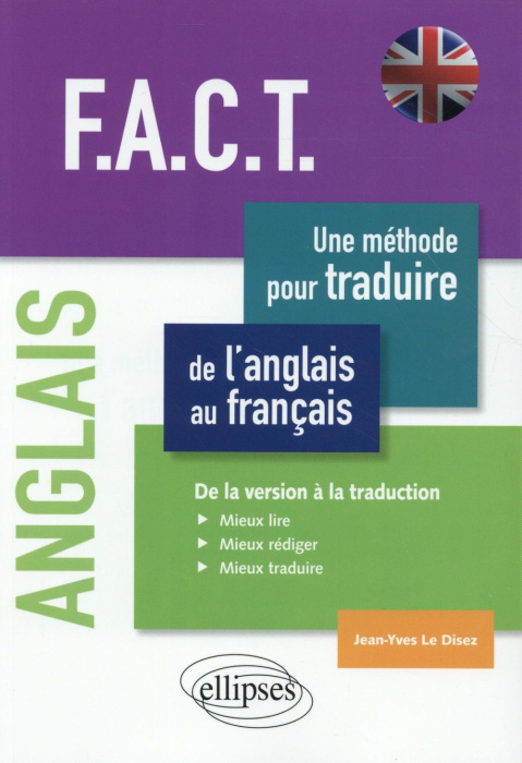 Emprunter F.A.C.T, une méthode pour traduire de l'anglais au français. De la version à la traduction : Mieux l livre