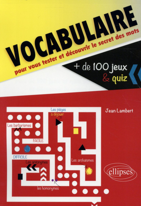 Emprunter Vocabulaire. Plus de 100 jeux et quiz pour vous tester et découvrir le secret des mots livre